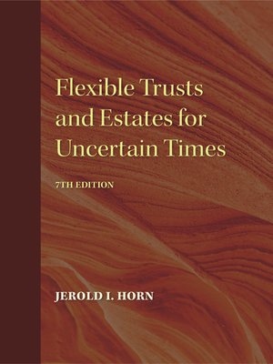 cover image of Flexible Trusts and Estates for Uncertain Times